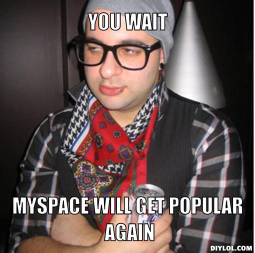 myspace-popular-again-hipster-meme