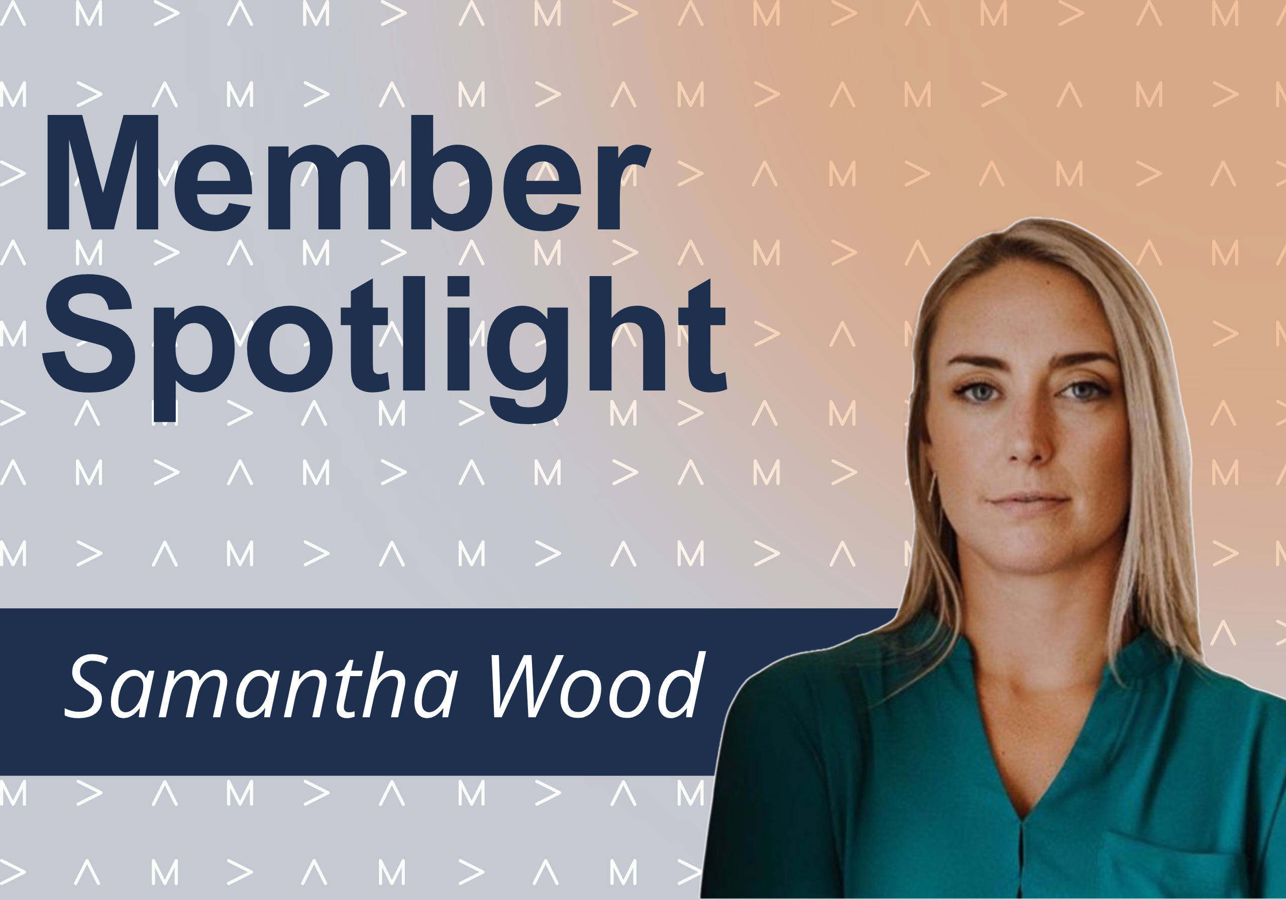 Member Spotlight – Samantha Wood
